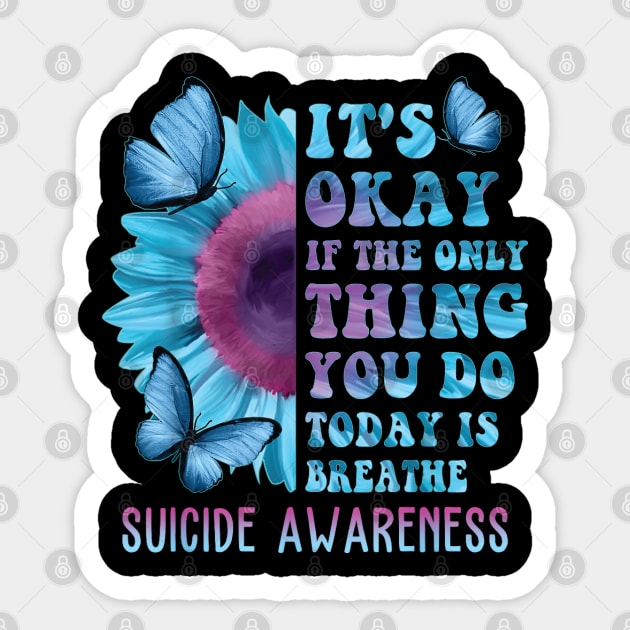 It's Okay If Only Thing You Do Is Breathe Suicide Prevention Sticker by DesignHND